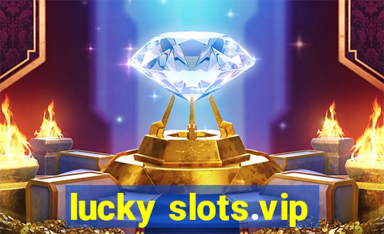 lucky slots.vip